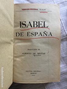 Gebrauchte Bücher: ISABEL DE ESPAÑA - WILLIAM THOMAS WALSH - 1937 - Encuadernación HOLANDESA - 607p. 22x15